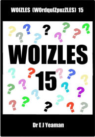 Title: Woizles (WOrdquIZpuzzLES) 15, Author: Dr E J Yeaman