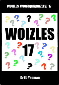 Title: Woizles (WOrdquIZpuzzLES) 17, Author: Dr E J Yeaman