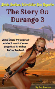 Title: Jinkie Jenkins, Interstellar Sex Reporter: The Story on Durango 3, Author: Pat Powers