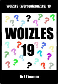 Title: Woizles (WOrdquIZpuzzLES) 19, Author: Dr E J Yeaman