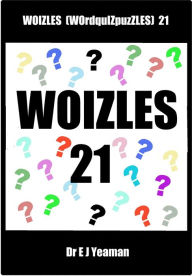 Title: Woizles (WOrdquIZpuzzLES) 21, Author: Dr E J Yeaman