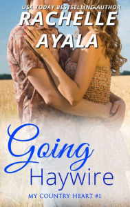 Title: Going Haywire, Author: Rachelle Ayala