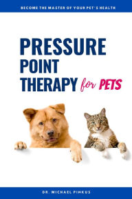 Title: Pressure Point Therapy for Pets, Author: Dr. Michael Pinkus