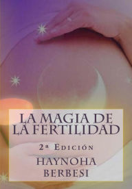 Title: La Magia de la Fertilidad, Author: Haynoha Berbesi