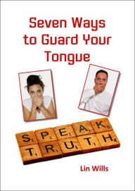 Title: Seven Ways to Guard Your Tongue, Author: Lin Wills