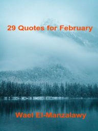 Title: 29 Quotes for February, Author: Wael El-Manzalawy
