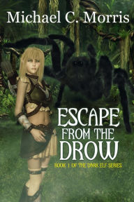 Title: Escape from the Drow, Author: Michael Morris