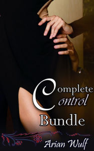 Title: Complete Control Bundle, Author: Arian Wulf
