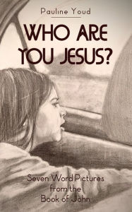 Title: Who Are You Jesus?, Author: Pauline Youd