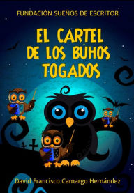 Title: El Cartel De Los Búhos Togados, Author: David Francisco Camargo Hernández