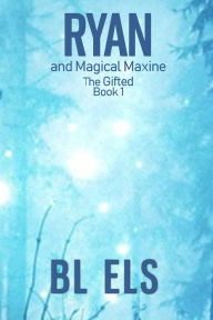 Title: Ryan and Magical Maxine, Author: B L Els