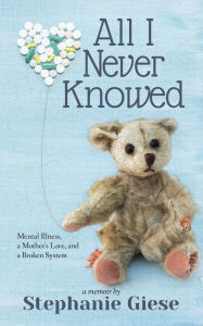 Title: All I Never Knowed, Author: Stephanie Giese