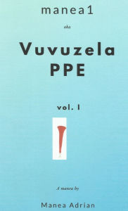 Title: Manea1 Aka Vuvuzela Ppe - Vol.1, Author: Manea Adrian