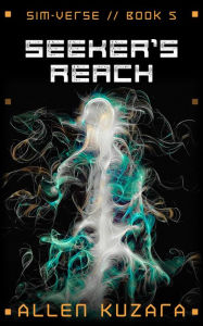 Title: Seeker's Reach (Sim-Verse: Book 5), Author: Allen Kuzara