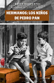 Title: Hermanos: Los Niños de Pedro Pan, Author: Betty Viamontes