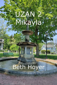 Title: Uzan 2 Mikayla, Author: Beth Hoyer