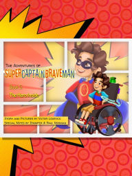 Title: The Adventures of SuperCaptainBraveMan, Book 5: The Hero Inside, Author: Victor Lodevico