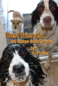 Title: Best Friends Are Always There For You, Author: A. Foster