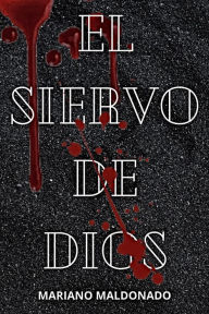 Title: El Siervo de Dios, Author: Mariano Maldonado