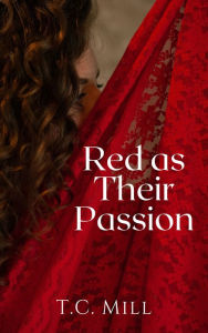 Title: Red as Their Passion, Author: T.C. Mill
