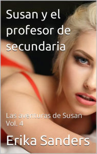 Title: Susan y el profesor de secundaria. Las aventuras de Susan Vol. 4, Author: Erika Sanders