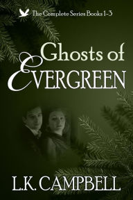 Title: Ghosts of Evergreen: The Complete Series Books 1-3, Author: L.K. Campbell