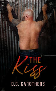 Title: The Kiss, Author: D.G. Carothers