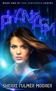 Title: Phantasm: Book Two of The Sentience Series, Author: Sherri Fulmer Moorer