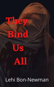 Title: They Bind Us All, Author: Lehi Bon-Newman