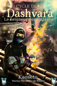 Title: Le Seigneur des Esclaves (Cycle de Dashvara, Tome 2), Author: Marina Fernández de Retana