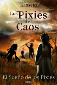 Title: El Sueño de los Pixies (Los Pixies del Caos, Tomo 3), Author: Marina Fernández de Retana