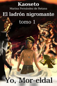 Title: El ladrón nigromante (Yo, Mor-eldal, Tomo 1), Author: Marina Fernández de Retana