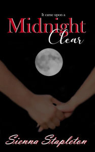 Title: It Came Upon a Midnight Clear, Author: Sienna Stapleton