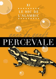 Title: Percevale: XI. Le Hic de l'alambic, Author: Anne de Gandt