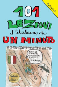 Title: 101 Lezioni d'italiano da un minuto, Author: Antonio Libertino