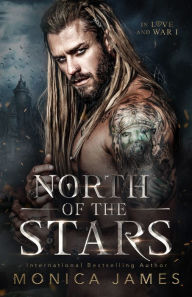 Title: North of the Stars (In Love And War: Book One), Author: Monica James