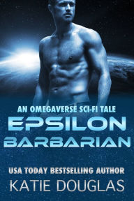 Title: Epsilon Barbarian: A Sci-Fi Omegaverse Tale, Author: Katie Douglas