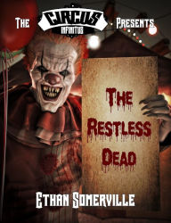 Title: The Circus Infinitus: the Restless Dead, Author: Ethan Somerville