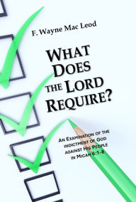 Title: What Does the Lord Require?, Author: F. Wayne Mac Leod