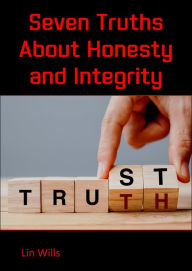 Title: Seven Truths About Honesty and Integrity, Author: Lin Wills