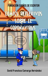 Title: Cómics Reflexivos sobre el Coronavirus, Author: David Francisco Camargo Hernández