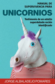 Title: Manual De Supervivencia Para Unicornios, Author: Jorge Albaladejo Pomares