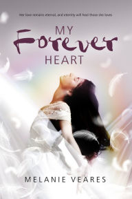 Title: My Forever Heart, Author: Melanie Veares