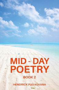 Title: Mid-Day Poetry, Author: Hendrick Puo Kekana