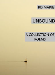 Title: Unbound: A Collection of Poetry, Author: RD Marie