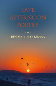 Title: Late Afternoon Poetry, Author: Hendrick Puo Kekana