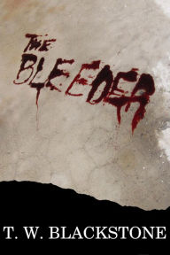 Title: The Bleeder, Author: T.W. Blackstone