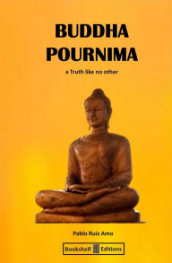 Title: Buddha Pournima: A Truth Like No Other, Author: Pablo Ruiz