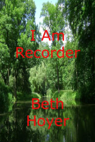 Title: I Am Recorder, Author: Beth Hoyer