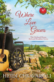 Title: Where Love Grows, Author: Heidi Chiavaroli